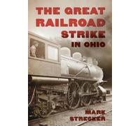 Mark Strecker The Great Railroad Strike in Ohio (Copertina rigida)