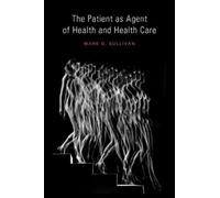 Mark Sullivan MD, The Patient as Agent of Health and Health (Copertina rigida)