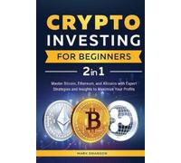 Crypto Investing for Beginners: Master Bitcoin, Ethereum, and Altcoins with Expert Strategies and Insights to Maximize Your Profits