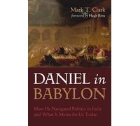 Mark T Clark Daniel in Babylon (Tascabile)