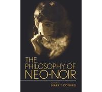 Mark T Conard The Philosophy of Neo-Noir (Tascabile)
