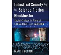 Mark T. Decker Industrial Society and the Science Fiction Blockbuste (Tascabile)