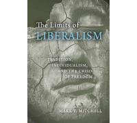Mark T. Mitchell The Limits of Liberalism (Tascabile)