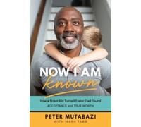 Mark Tabb Peter Now I Am Known - How a Street Kid Turned Foster Dad (Tascabile)