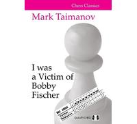 Mark Taimanov I was a Victim of Bobby Fischer (Tascabile)