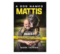Mark Tappan A Dog Named Mattis (Tascabile)