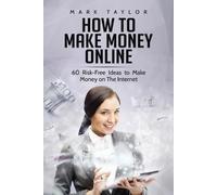 Mark Taylor How to Make Money Online (Tascabile)