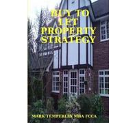 MARK TEMPERLEY MBA FCCA Buy to Let Property Strategy (Tascabile)