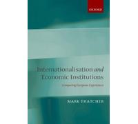 Mark Thatcher Internationalisation and Economic Institutions (Tascabile)