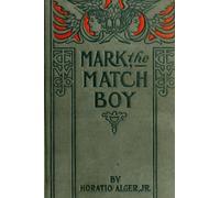 Mark the Match Boy: Or, Richard Hunter's Ward