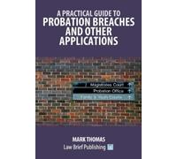 Mark Thomas A Practical Guide to Probation Breaches and Other Applic (Tascabile)