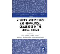 Mark Thomas Mergers, Acquisitions, and Geopolitical Challenge (Copertina rigida)