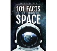 Mark Thompson 101 Facts You Didn't Know About Space (Copertina rigida)
