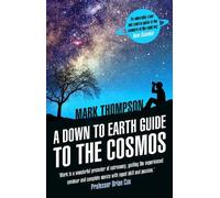 Mark Thompson A Down to Earth Guide to the Cosmos (Tascabile)