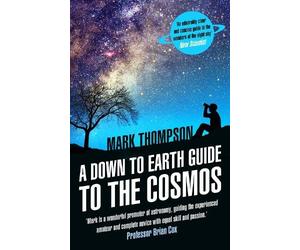 Mark Thompson A Down to Earth Guide to the Cosmos (Tascabile)