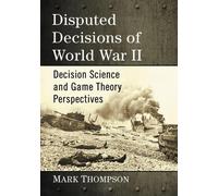 Mark Thompson Disputed Decisions of World War II (Tascabile)