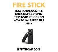 Mark Thompson How to Unlock Fire Stick (Tascabile)