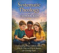 Mark Thornton A Systematic Theology for Catholic Kids: A Made Easy Guide (Book)