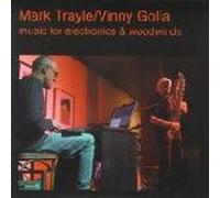 Mark Trayle & Vinny Golia - Music For Electronics And Woodwinds