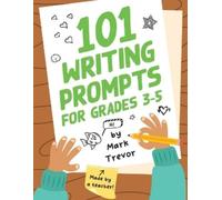 Mark Trevor 101 Writing Prompts for Grades 3-5 (Tascabile)