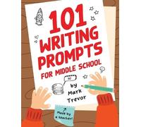 Mark Trevor 101 Writing Prompts for Middle School (Tascabile)