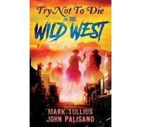 Mark Tullius John Palisano Try Not to Die (Tascabile) Try Not to Die