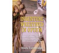 Mark Tumbridge Indenture Wreathed in Opium (Tascabile)