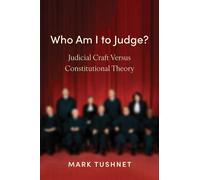 Mark Tushnet Who Am I to Judge? (Tascabile)