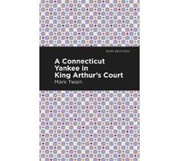 Mark Twain A Connecticut Yankee in King Arthur's Court (Copertina rigida)