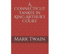 Mark Twain A Connecticut Yankee in King Arthur's Court (Tascabile)