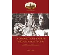 Mark Twain A Connecticut Yankee in King Arthur's Court - With 88 Ori (Tascabile)