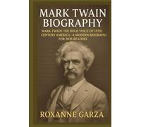 Mark Twain Biography: Mark Twain: The Bold Voice of 19th Century America - A Modern Biography for 2025 Readers