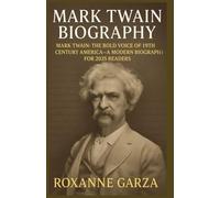 Mark Twain Biography: Mark Twain: The Bold Voice of 19th Century America - A Modern Biography for 2025 Readers