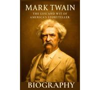 Mark Twain Biography: The Life and Wit of America’s Storyteller