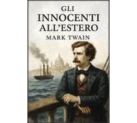 Mark Twain Gli innocenti all'estero (Tascabile)