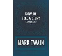 Mark Twain How to Tell a Story and Other Essays (Tascabile)