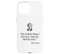 Mark Twain - Maglietta con citazione "Out Of All The Things I Have Lost" Custodia per iPhone 15