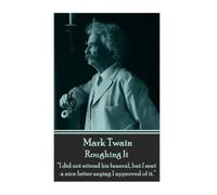 Mark Twain Mark Twain - Roughing It (Tascabile)