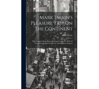Mark Twain Mark Twain's Pleasure Trip On The Continent (Copertina rigida)