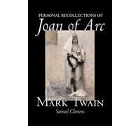 Mark Twain Samuel Clemens Personal Recollections of Joan of Arc (Tascabile)