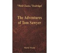 Mark Twain The Adventures of Tom Sawyer (World Classics, Unabridged) (Tascabile)