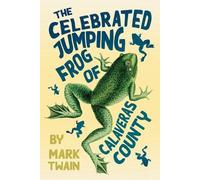Mark Twain The Celebrated Jumping Frog of Calaveras County (Tascabile)