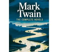Mark Twain: The Complete Novels