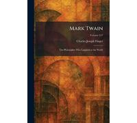 Mark Twain: The Philosopher Who Laughed at the World