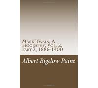 Mark Twain, Una biografia, Vol. 2, Parte 2, 1886-1900