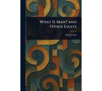 Mark Twain What Is Man? and Other Essays (Tascabile)