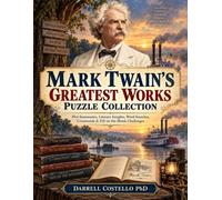 Mark Twain's Greatest Works: Plot Summaries, Literary Insights, Word Searches, Crosswords & Fill-in-the-Blank Challenges