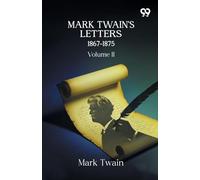 Mark Twain's Letters 1867-1875: Volume II