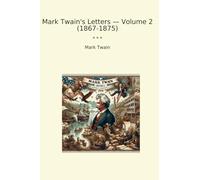 Mark Twain's Letters - Volume 2 (1867-1875)