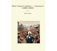 Mark Twain's Letters - Volume 4 (1886-1900)